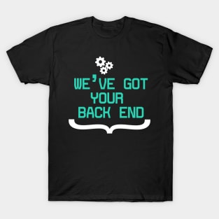 Back End Developer - We've got your Back End T-Shirt